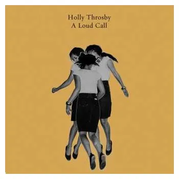 Zahraniční hudba LP Holly Throsby: Loud Call 2025