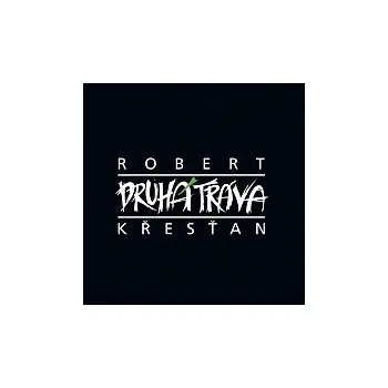 Česká hudba Křesťan Robert, Druhá tráva – Robert Křesťan a Druhá tráva