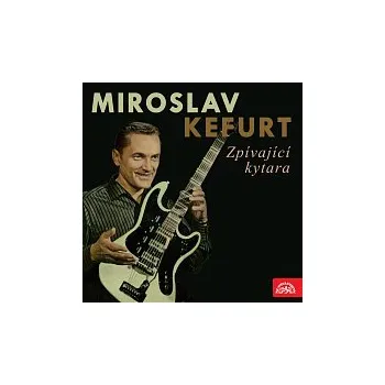 Česká hudba Miroslav Kefurt – Zpívající kytara