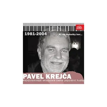 Česká hudba Různí interpreti – Nejvýznamnější skladatelé české populární hudby Pavel Krejča (1981-2004) Až na vrcholky hor...
