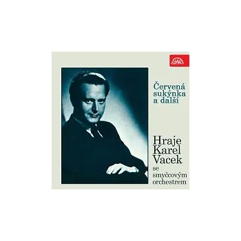 Karel Vacek se smyčcovým orchestrem – Červená sukýnka a další. Hraje Karel Vacek se smyčcovým orchestrem