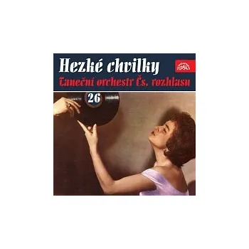 Česká hudba Taneční orchestr Čs. rozhlasu – Hezké chvilky Taneční orchestr Čs. rozhlasu 26