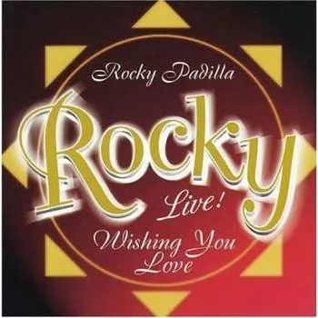 Zahraniční hudba CD Rocky Padilla: Rocky Live! Wishing You Love 2001