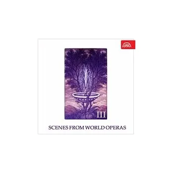 Česká hudba Různí interpreti – Scény ze světových oper III.