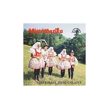Česká hudba Mistříňanka – Mistříňáci, to sú chlapci
