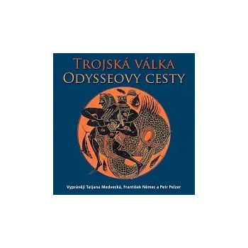 Hudba Taťjana Medvecká, František Němec, Petr Pelzer – Petiška: Řecké báje a pověsti Trojská válka, Odysseovy cesty