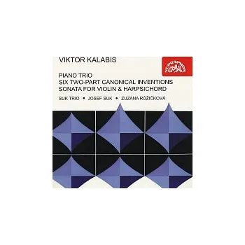 Česká hudba Zuzana Růžičková, Josef Suk, Sukovo trio – Kalabis: Klavírní trio, Šest dvouhlasých kánonických invencí, Sonáta pro housle a cembalo