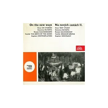Česká hudba Různí interpreti – Na nových cestách II. Ištvan Šest studií, Komorous Olympia, Šrámek Kaleidoskop, Vostřák Zrození měsíce, Kopelent Rozjímání