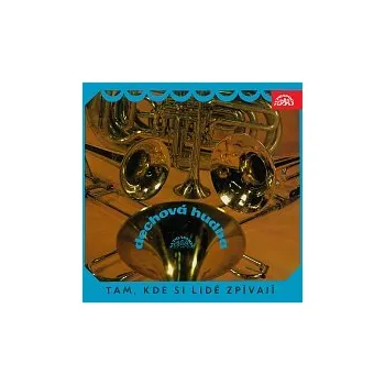 Hudba různí sólisté, Dechová hudba Supraphon, Jindřich Bauer – Tam, kde si lidé zpívají