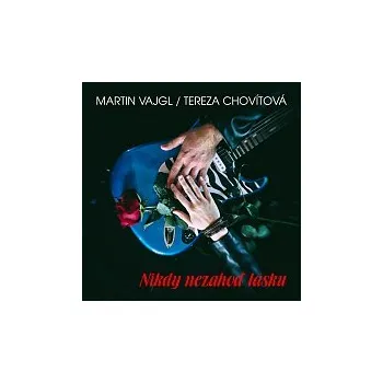 Česká hudba Martin Vajgl, Tereza Chovítová – Nikdy nezahoď lásku