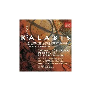 Česká hudba Různí interpreti – Kalabis: Koncert pro cembalo a smyčcové nástroje, Koncert pro housle a orchestr, Písně na Rilkeho texty, Symfonické variace