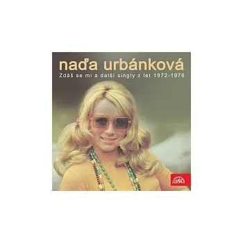 Česká hudba Naďa Urbánková – Zdáš se mi a další singly z let 1972-1976)