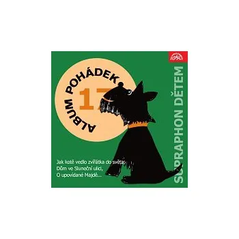 Různí interpreti – Album pohádek "Supraphon dětem" 17. (Jak kotě vedlo zvířátka do světa, Dům ve Sluneční ulici, O upovídané Majdě...)