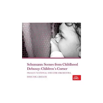 Česká hudba Orchestr Národního divadla v Praze, Bohumil Gregor – Schumann: Dětské scény - Debussy: Dětský koutek