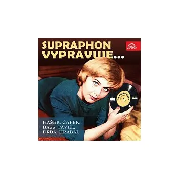 Česká hudba Různí interpreti – Supraphon vypravuje... (Hašek, Čapek, Bass, Pavel, Drda, Hrabal)
