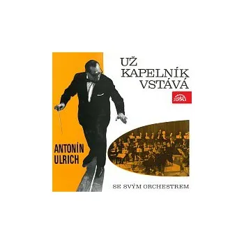Česká hudba Antonín Ulrich se svým orchestrem – Už kapelník vstává...