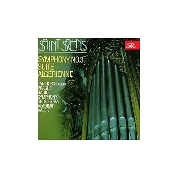Česká hudba Jan Hora, Symfonický orchestr Čs. rozhlasu v Praze/Vladimír Válek – Saint-Saëns: Symfonie č. 3 c moll, Alžírská suita