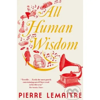 Beletrie pro dospělé All Human Wisdom - Pierre Lemaitre MacLehose Press