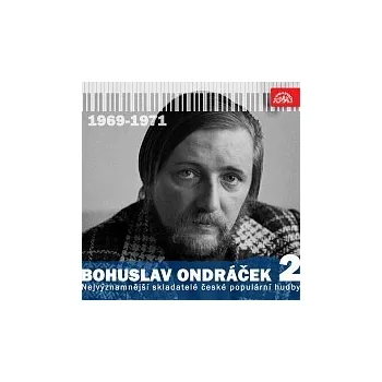 Česká hudba Bohuslav Ondráček, Různí interpreti – Nejvýznamnější skladatelé české populární hudby Bohuslav Ondráček 2 (1969 - 1971)