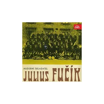 Česká hudba Velký dechový orchestr Supraphonu, Rudolf Urbanec – Hudební skladatel Julius Fučík