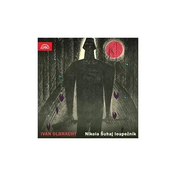 Česká hudba Ivan Olbracht, Vladimír Šmeral – Olbracht: Nikola Šuhaj loupežník. Vybrané části románu