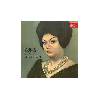 Česká hudba Věra Soukupová – Operní recitál Věry Soukupové