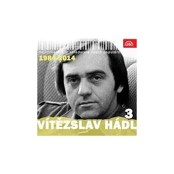 Česká hudba Různí interpreti – Nejvýznamnější skladatelé české populární hudby Vítězslav Hádl 3 (1984-2014)