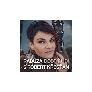 Česká hudba Radůza – Dobrý lidi (feat. Robert Křesťan)
