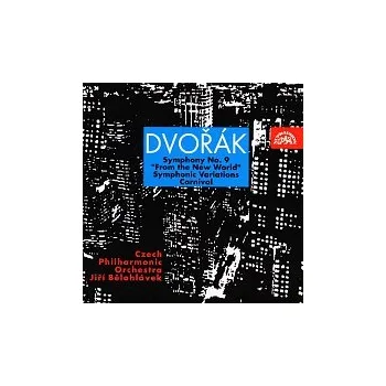 Česká hudba Česká filharmonie, Jiří Bělohlávek – Dvořák: Symfonie č. 9 "Z Nového světa", Karneval, Symfonické variace