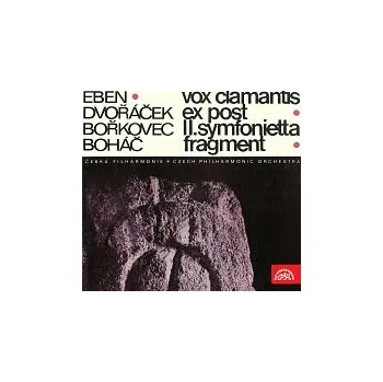 Česká hudba Různí interpreti – Vox clamantis, Ex post, II. Symfonietta, Fragment (Eben, Dvořáček, Bořkovec, Boháč)