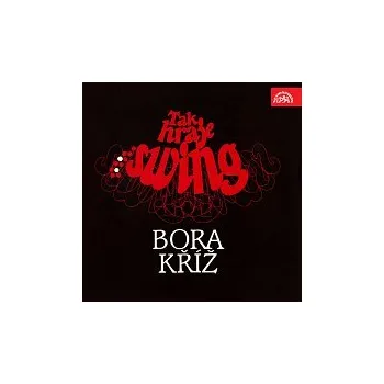 Česká hudba Bora Kříž – Tak hraje swing Bora Kříž