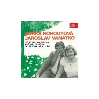 Česká hudba Zorka Kohoutová, Jaroslav Vaňátko – Už se ta lípa zelená, Krásná pasačka / Od Tábora až k nám