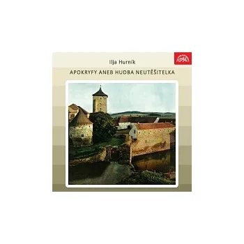 Česká hudba Různí interpreti – Hurník: Apokryfy aneb Hudba neutěšitelka