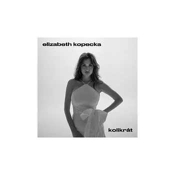 Česká hudba ELIZABETH KOPECKA – Kolikrát