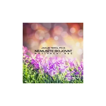 Česká hudba Dr. Jakub Tencl – Nemusíte bojovat