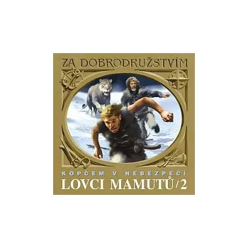 Česká hudba Michal Dlouhý, Ondřej Kepka, Bronislav Poloczek, Michal Pavlata – Štorch: Lovci mamutů Kopčem v nebezpečí