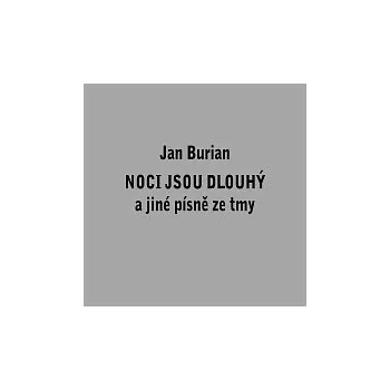 Česká hudba Jan Burian – Noci jsou dlouhý a jiné písně ze tmy