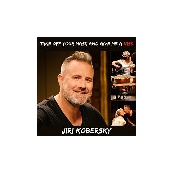 Česká hudba Jiří Koběrský – Take off your mask and give me a kiss