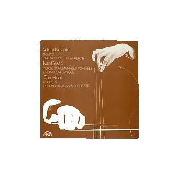 Česká hudba Různí interpreti – Kalabis: Sonáta pro violoncello a klavír - Řezáč: Torzo Schumannova pomníku - Hlobil: Koncert pro kontrabas a orchestr