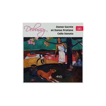 Hudba Různí interpreti – Debussy: Dva tance pro harfu a smyčcový orchestr, Sonáta pro violoncello a klavír