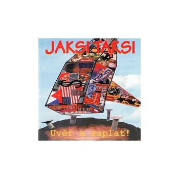 Česká hudba Jaksi Taksi – Uvěř a zaplať