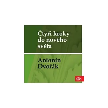 Česká hudba Různí interpreti – Čtyři kroky do nového světa - Antonín Dvořák