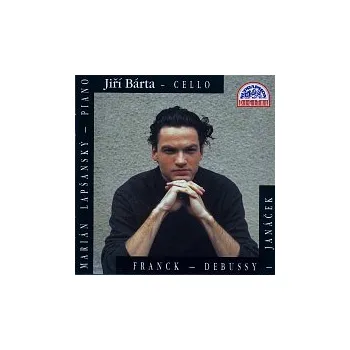 Česká hudba Jiří Bárta, Marián Lapšanský – Franck, Debussy, Janáček: Sonáty pro violoncello a klavír