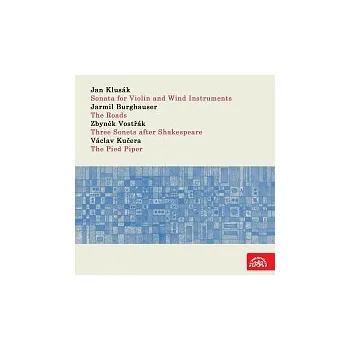 Česká hudba Různí interpreti – Klusák: Sonáta pro housle a dechový orchestr - Burghauser: Cesty - Vostřák: Tři Shakespearovy sonety - Kučera:Krysař