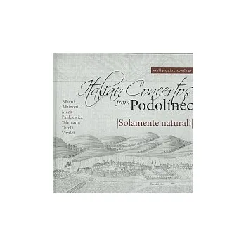 Zahraniční hudba Solamente naturali – Talianske koncerty z Podolínca