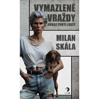 Vymazlené vraždy: Důkaz proti Lásce - Milan Skála