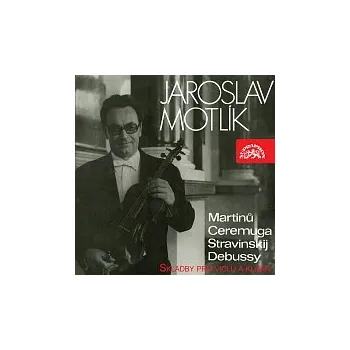 Hudba Jaroslav Motlík – Jaroslav Motlík Skladby pro violu a klavír (Martinů, Ceremuga, Stravinskij, Debussy)