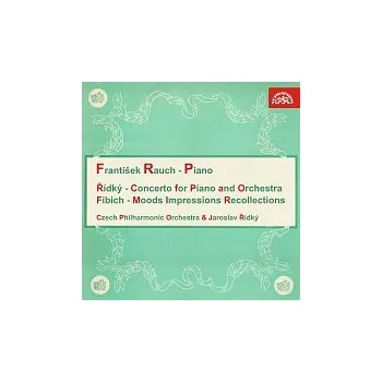Hudba František Rauch – Řídký, Fibich: Koncert pro klavír a orchestr, Nálady, dojmy a upomínky
