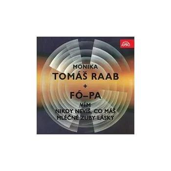 Hudba Tomáš Raab, Fó-pa – Monika/Vím + Nikdy nevíš, co máš/Mléčné zuby lásky