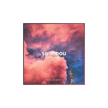 Česká hudba Tereza Dražilová – Se Mnou Piano Version